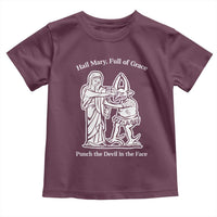 Funny Catholic Faith Humor Toddler T Shirt Hail Mary Full of Grace Punch the Devil in the Face