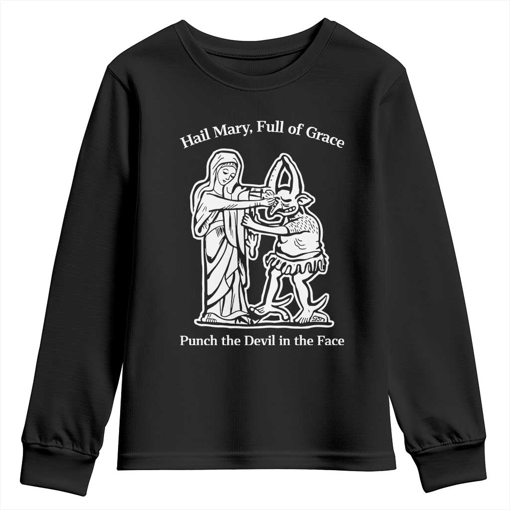 Funny Catholic Faith Humor Youth Sweatshirt Hail Mary Full of Grace Punch the Devil in the Face