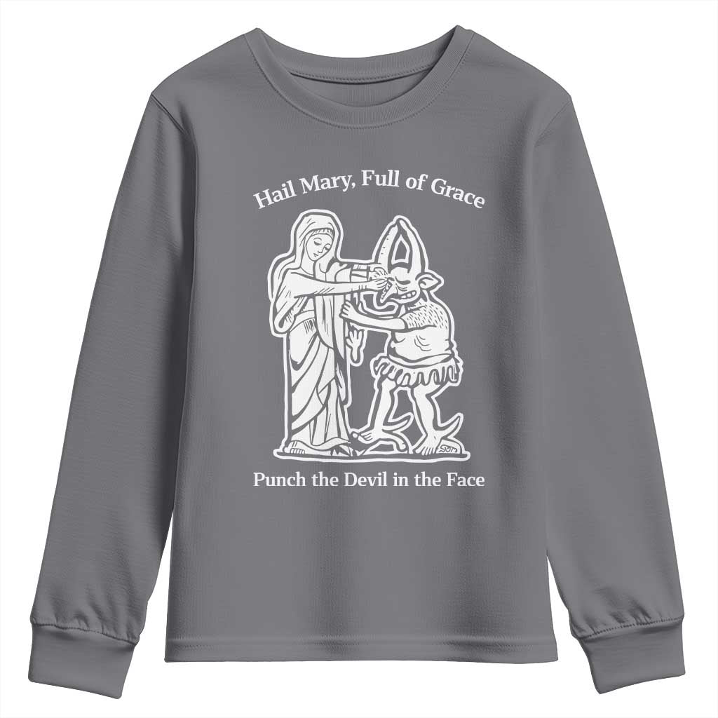Funny Catholic Faith Humor Youth Sweatshirt Hail Mary Full of Grace Punch the Devil in the Face