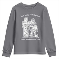 Funny Catholic Faith Humor Youth Sweatshirt Hail Mary Full of Grace Punch the Devil in the Face