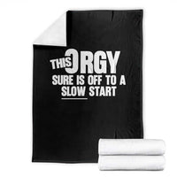 Funny Adult Humor Sarcastic Party Joke Throw Blanket This Orgy Sure Is Off to a Slow Start