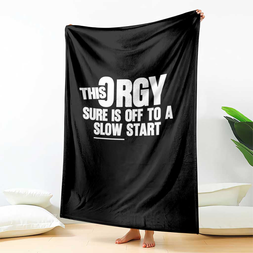 Funny Adult Humor Sarcastic Party Joke Throw Blanket This Orgy Sure Is Off to a Slow Start