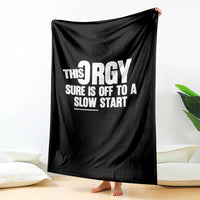 Funny Adult Humor Sarcastic Party Joke Throw Blanket This Orgy Sure Is Off to a Slow Start