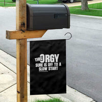 Funny Adult Humor Sarcastic Party Joke Garden Flag This Orgy Sure Is Off to a Slow Start