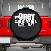 Funny Adult Humor Sarcastic Party Joke Spare Tire Cover This Orgy Sure Is Off to a Slow Start