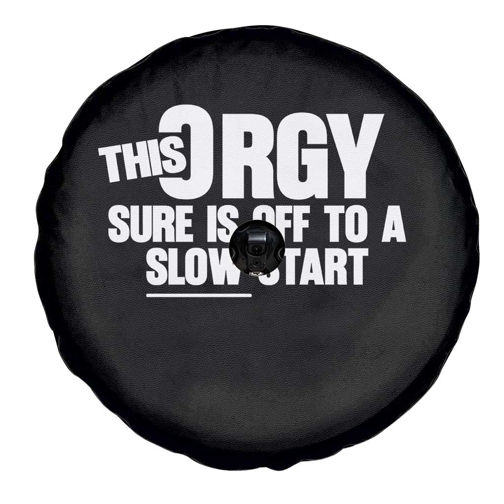 Funny Adult Humor Sarcastic Party Joke Spare Tire Cover This Orgy Sure Is Off to a Slow Start