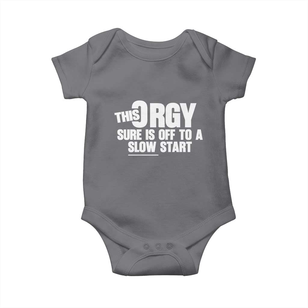 Funny Adult Humor Sarcastic Party Joke Baby Onesie This Orgy Sure Is Off to a Slow Start