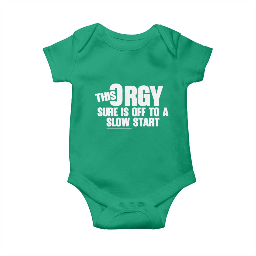 Funny Adult Humor Sarcastic Party Joke Baby Onesie This Orgy Sure Is Off to a Slow Start