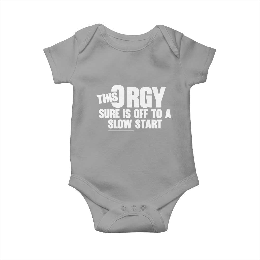 Funny Adult Humor Sarcastic Party Joke Baby Onesie This Orgy Sure Is Off to a Slow Start