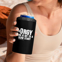 Funny Adult Humor Sarcastic Party Joke 4 in 1 Can Cooler Tumbler This Orgy Sure Is Off to a Slow Start