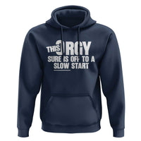 Funny Adult Humor Sarcastic Party Joke Hoodie This Orgy Sure Is Off to a Slow Start