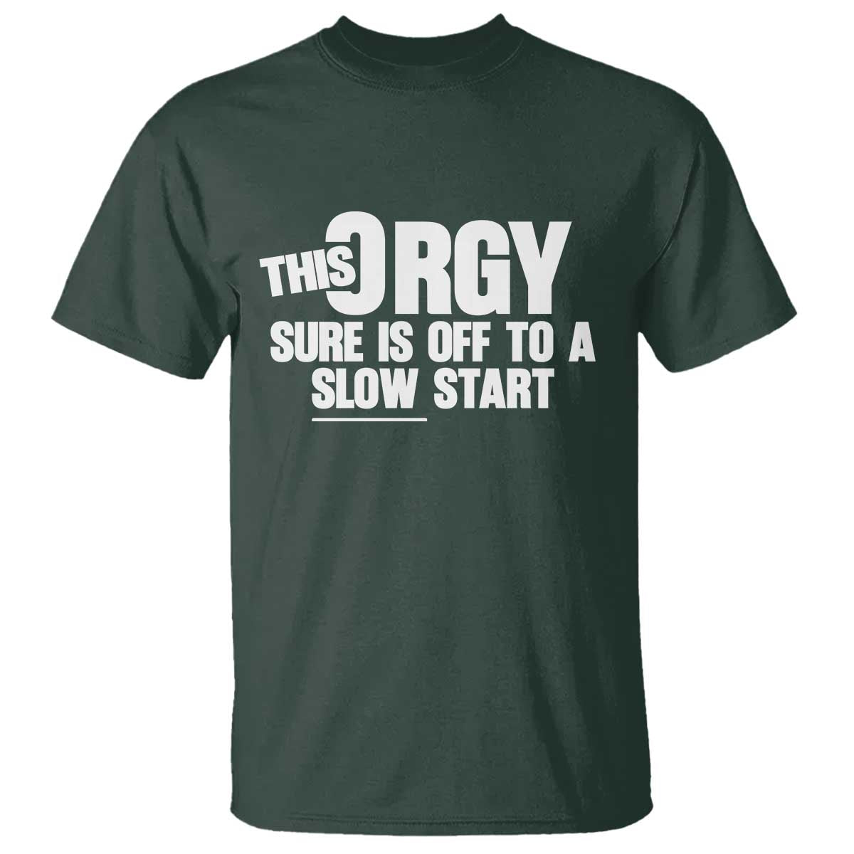 Funny Adult Humor Sarcastic Party Joke T Shirt This Orgy Sure Is Off to a Slow Start