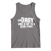 Funny Adult Humor Sarcastic Party Joke Tank Top This Orgy Sure Is Off to a Slow Start