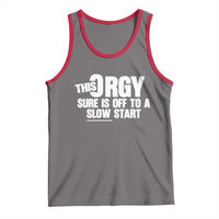 Funny Adult Humor Sarcastic Party Joke Tank Top This Orgy Sure Is Off to a Slow Start