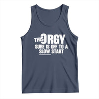 Funny Adult Humor Sarcastic Party Joke Tank Top This Orgy Sure Is Off to a Slow Start
