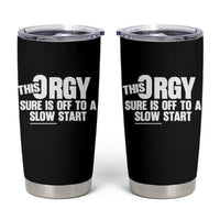 Funny Adult Humor Sarcastic Party Joke Tumbler Cup This Orgy Sure Is Off to a Slow Start