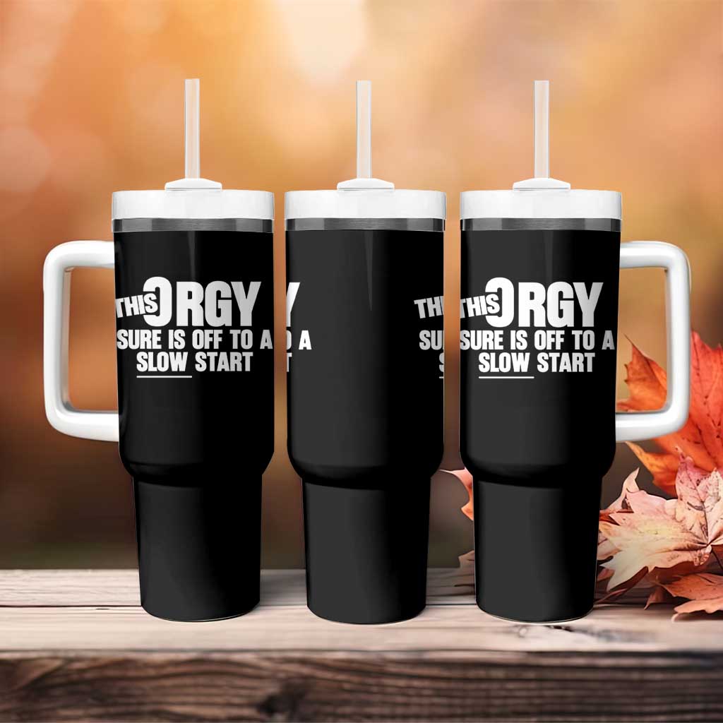 Funny Adult Humor Sarcastic Party Joke Tumbler With Handle This Orgy Sure Is Off to a Slow Start