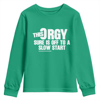 Funny Adult Humor Sarcastic Party Joke Youth Sweatshirt This Orgy Sure Is Off to a Slow Start