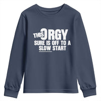 Funny Adult Humor Sarcastic Party Joke Youth Sweatshirt This Orgy Sure Is Off to a Slow Start