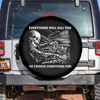Funny Skeleton Driver Dark Humor Spare Tire Cover Everything Will Kill You So Choose Something Fun