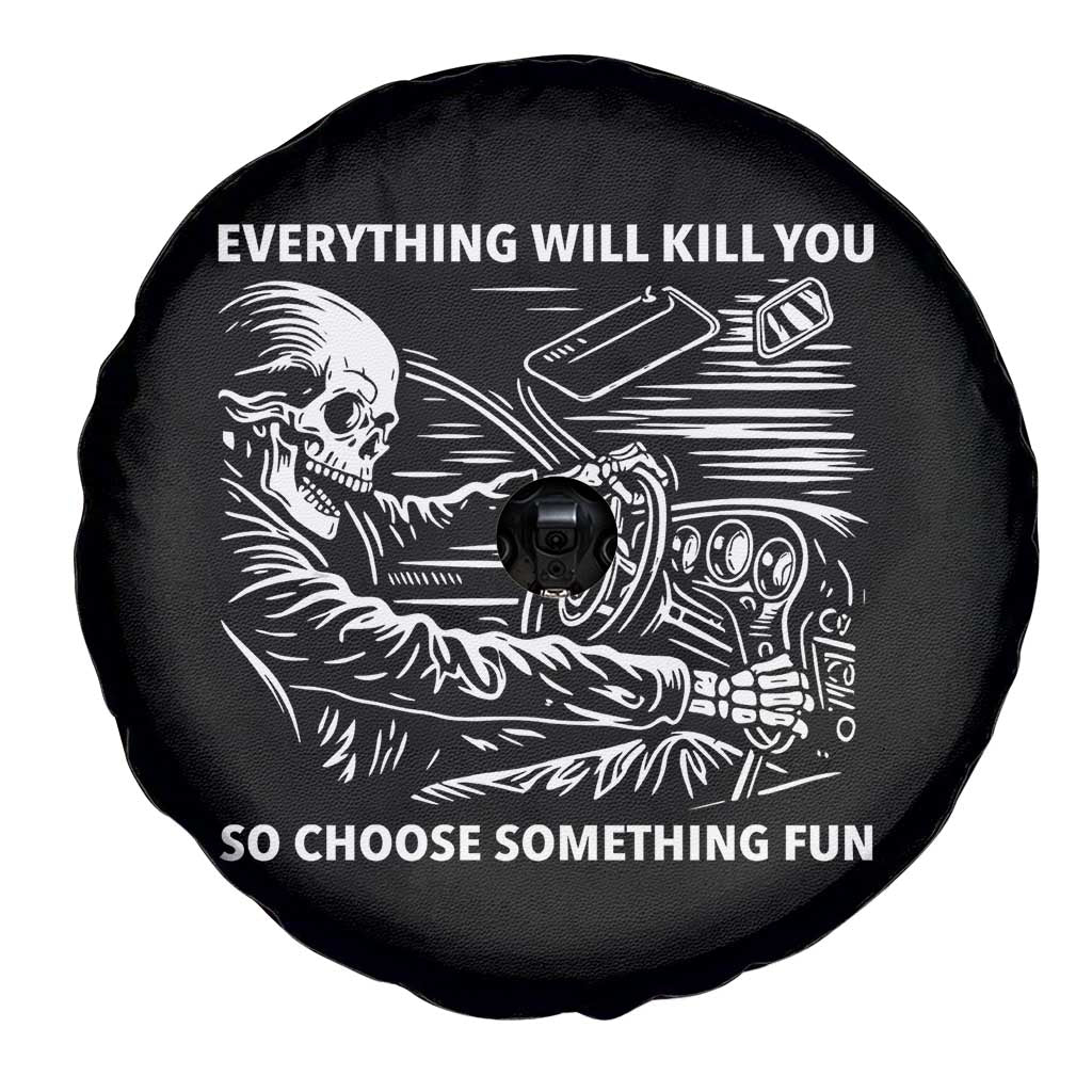 Funny Skeleton Driver Dark Humor Spare Tire Cover Everything Will Kill You So Choose Something Fun