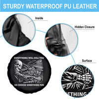 Funny Skeleton Driver Dark Humor Spare Tire Cover Everything Will Kill You So Choose Something Fun