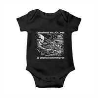 Funny Skeleton Driver Dark Humor Baby Onesie Everything Will Kill You So Choose Something Fun