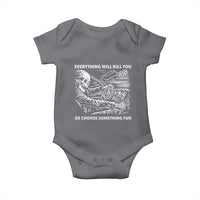 Funny Skeleton Driver Dark Humor Baby Onesie Everything Will Kill You So Choose Something Fun