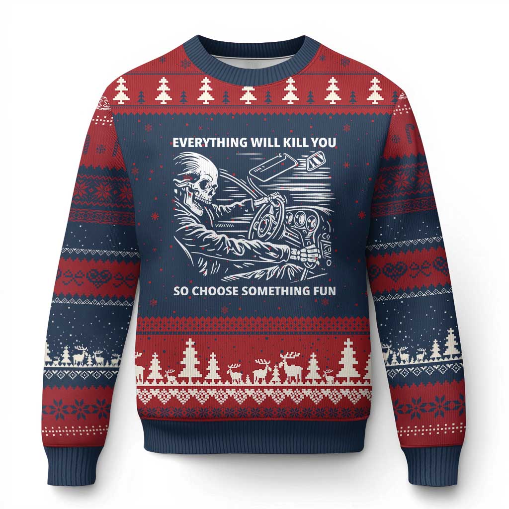 Funny Skeleton Driver Dark Humor Ugly Christmas Sweater Everything Will Kill You So Choose Something Fun