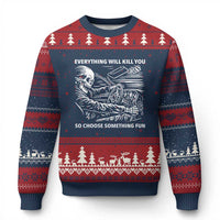 Funny Skeleton Driver Dark Humor Ugly Christmas Sweater Everything Will Kill You So Choose Something Fun