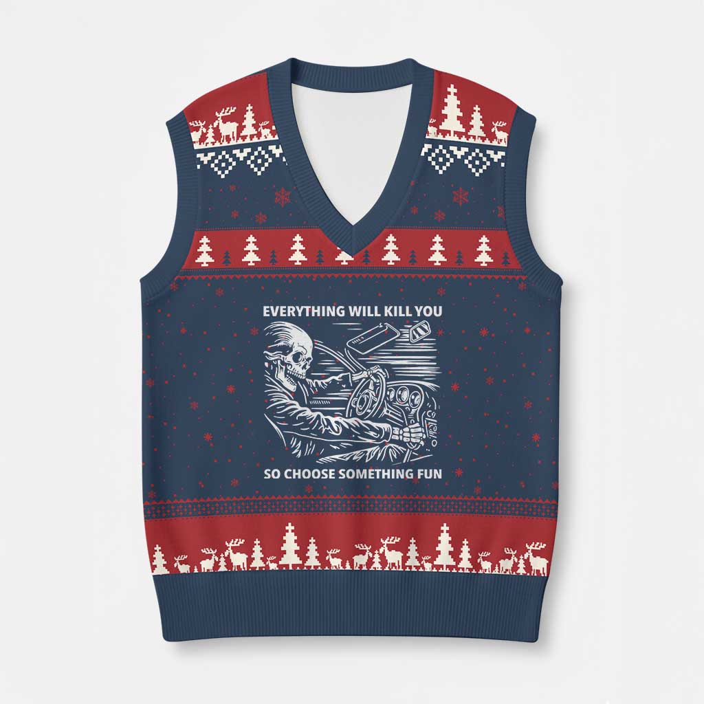 Funny Skeleton Driver Dark Humor V-Neck Knit Sweater Vest Everything Will Kill You So Choose Something Fun