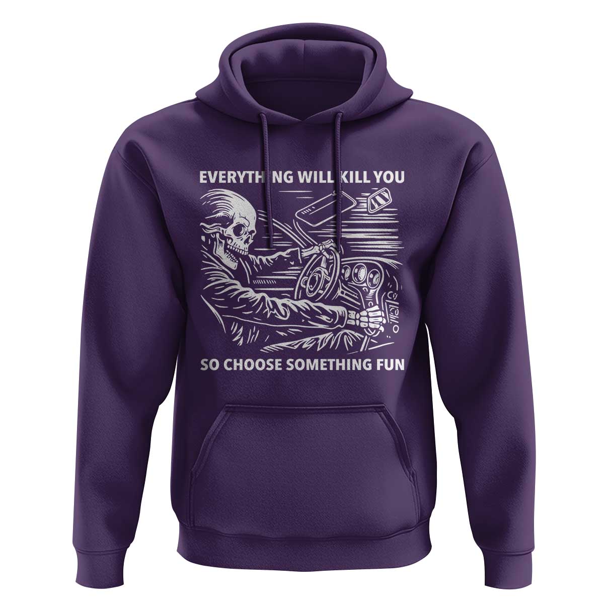 Funny Skeleton Driver Dark Humor Hoodie Everything Will Kill You So Choose Something Fun