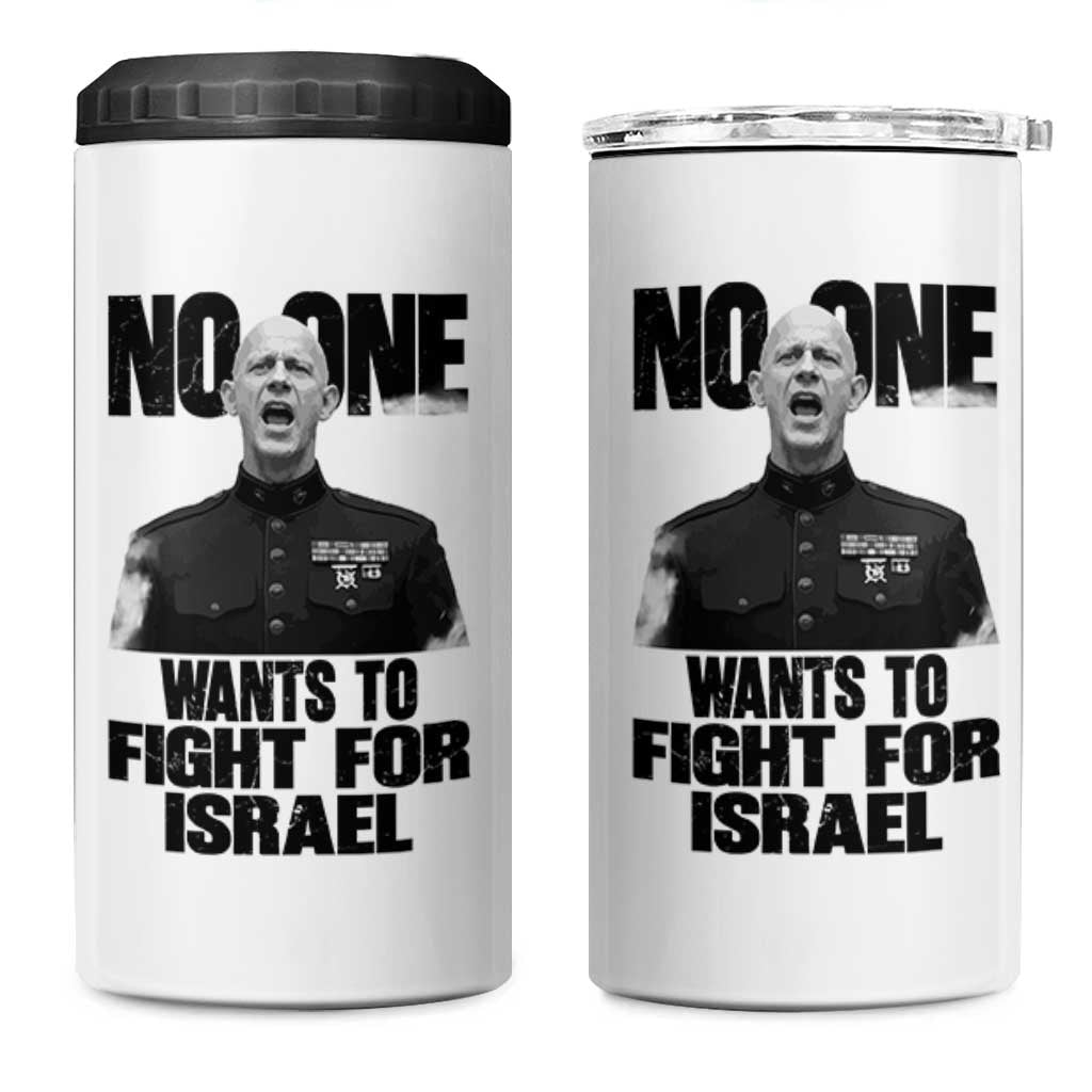 No One Wants To Fight For Israel Marine Veteran Statement 4 in 1 Can Cooler Tumbler America First Freedom Anti War