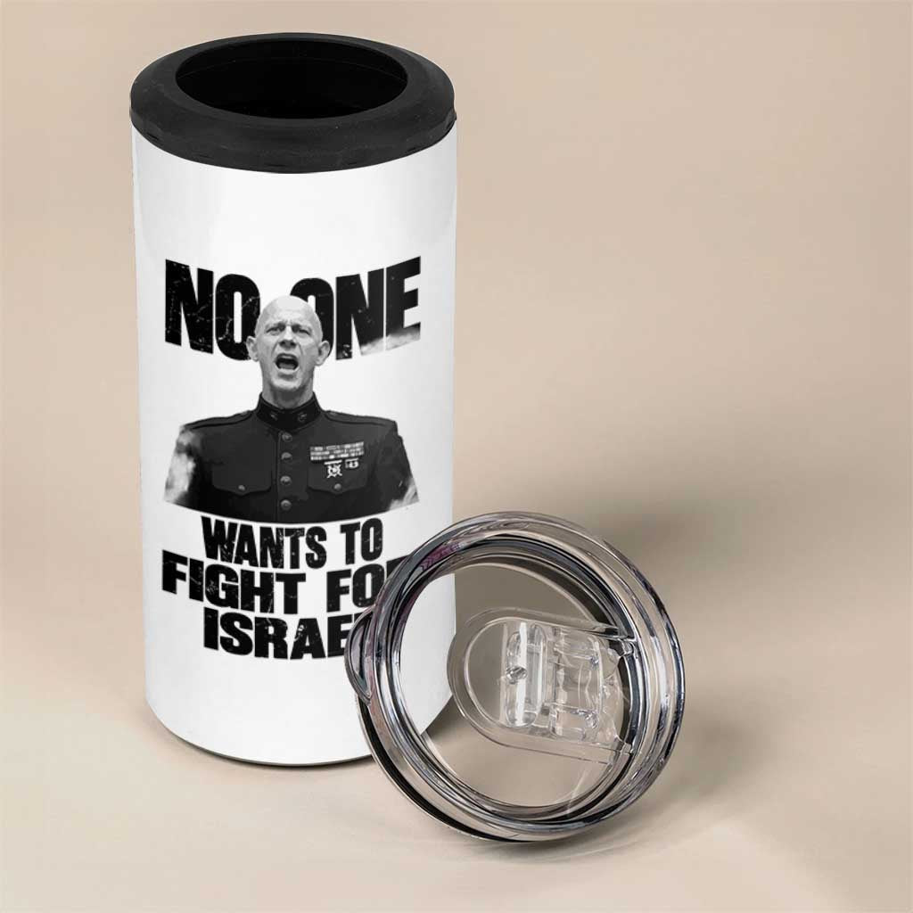 No One Wants To Fight For Israel Marine Veteran Statement 4 in 1 Can Cooler Tumbler America First Freedom Anti War