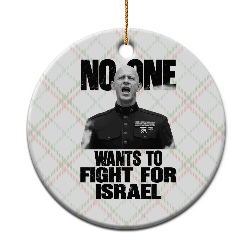 No One Wants To Fight For Israel Marine Veteran Statement Ceramic Ornament America First Freedom Anti War