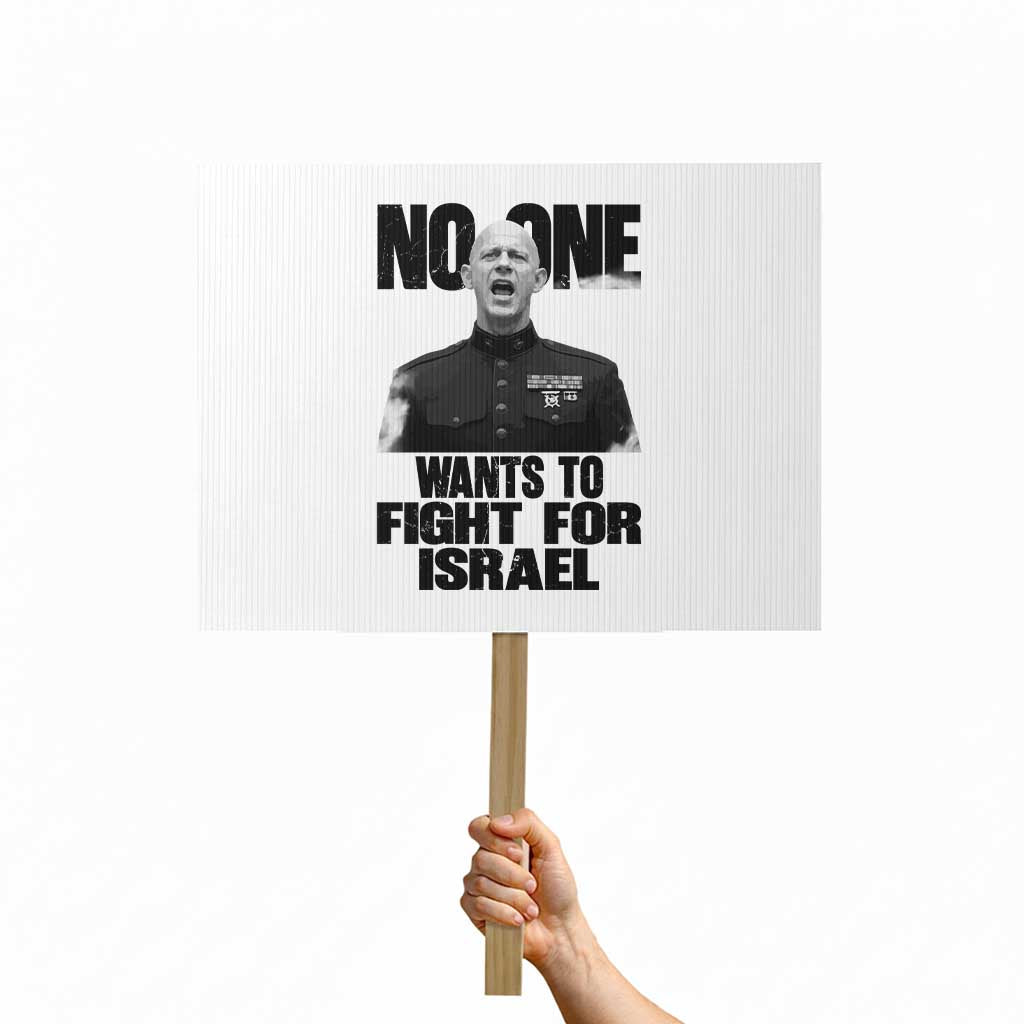 No One Wants To Fight For Israel Marine Veteran Statement Protest Sign America First Freedom Anti War