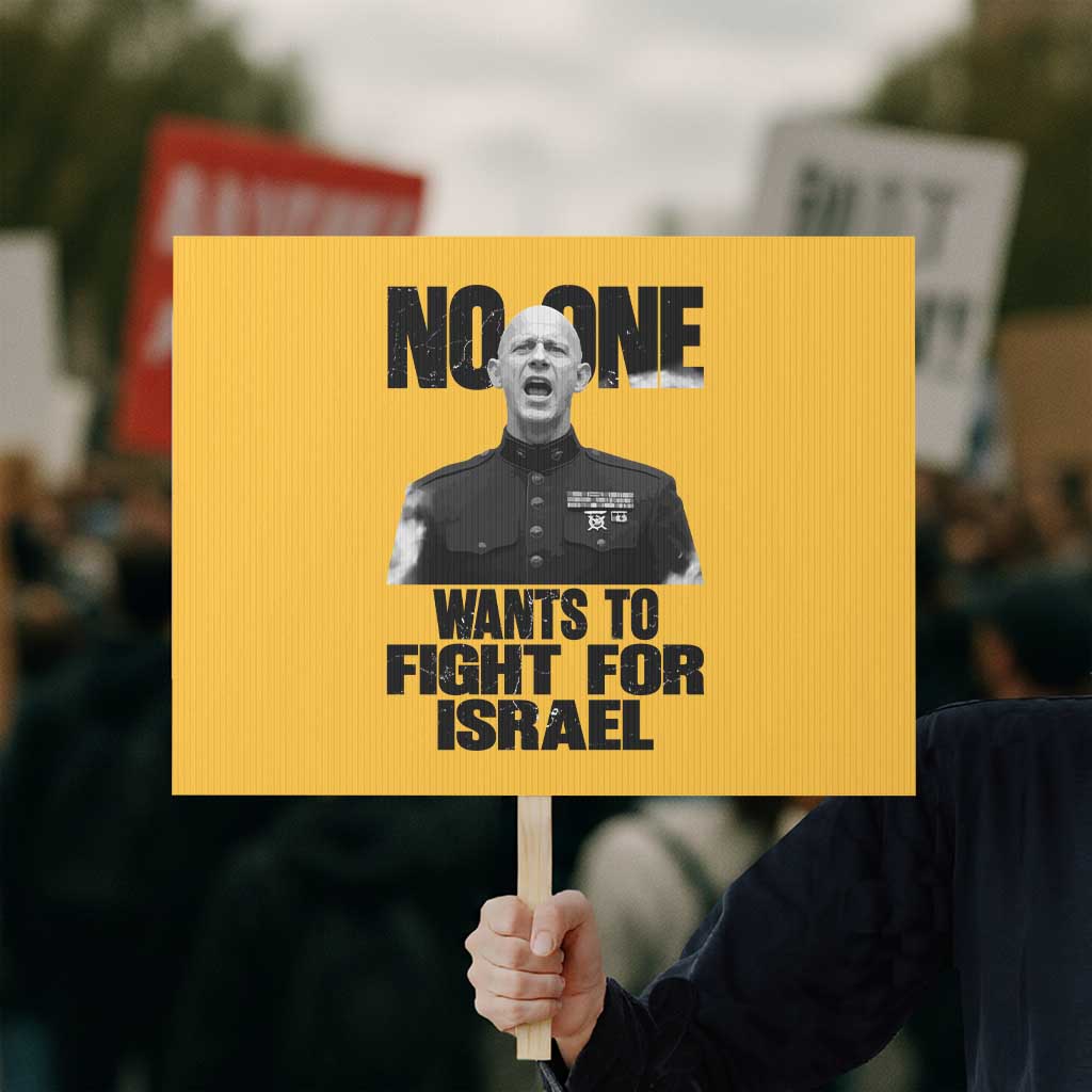 No One Wants To Fight For Israel Marine Veteran Statement Protest Sign America First Freedom Anti War