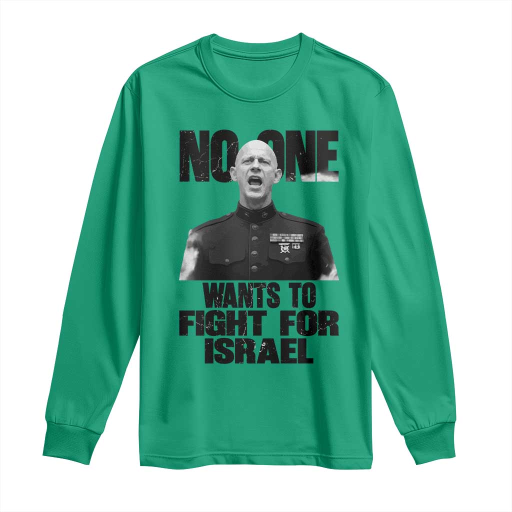 No One Wants To Fight For Israel Marine Veteran Statement Long Sleeve Shirt America First Freedom Anti War
