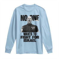 No One Wants To Fight For Israel Marine Veteran Statement Long Sleeve Shirt America First Freedom Anti War