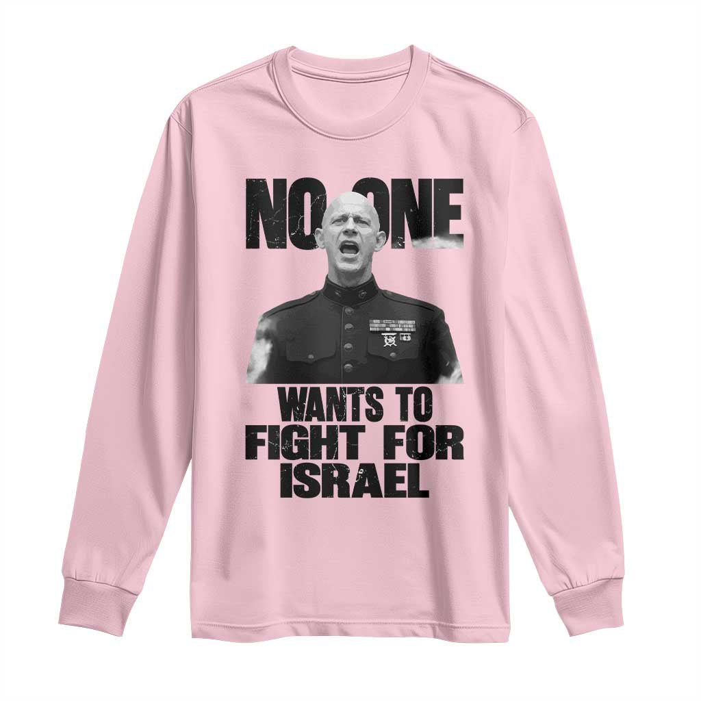 No One Wants To Fight For Israel Marine Veteran Statement Long Sleeve Shirt America First Freedom Anti War