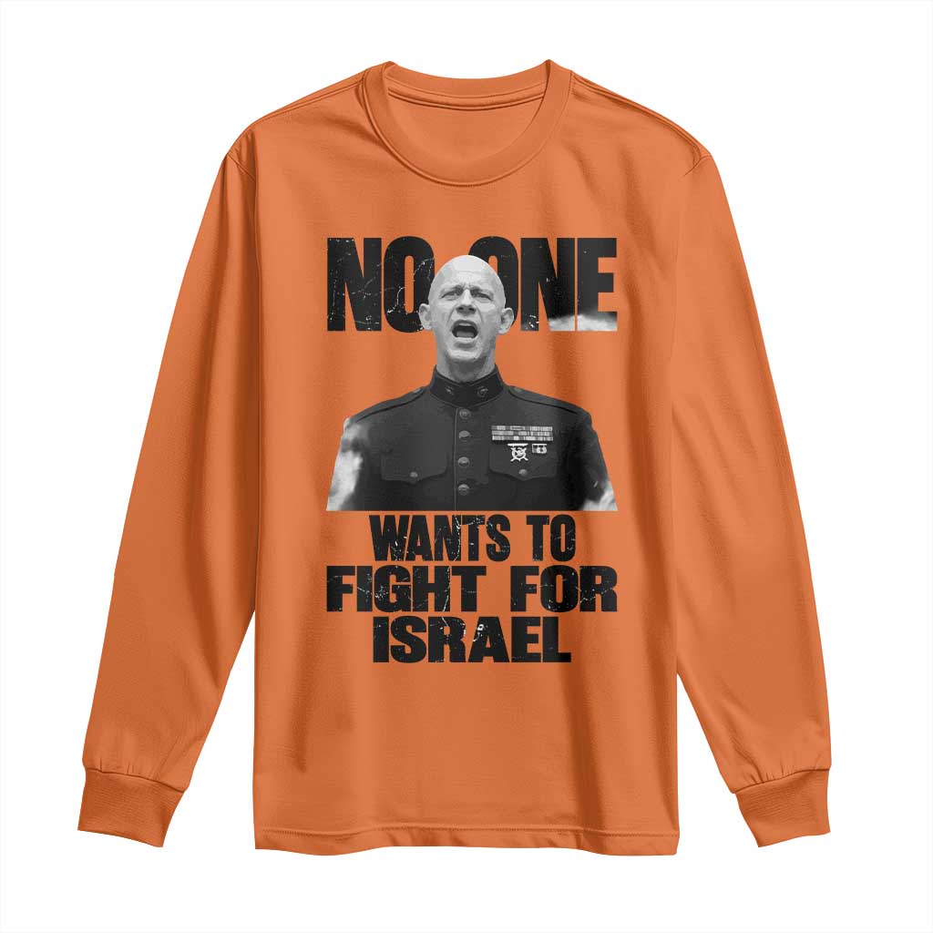 No One Wants To Fight For Israel Marine Veteran Statement Long Sleeve Shirt America First Freedom Anti War