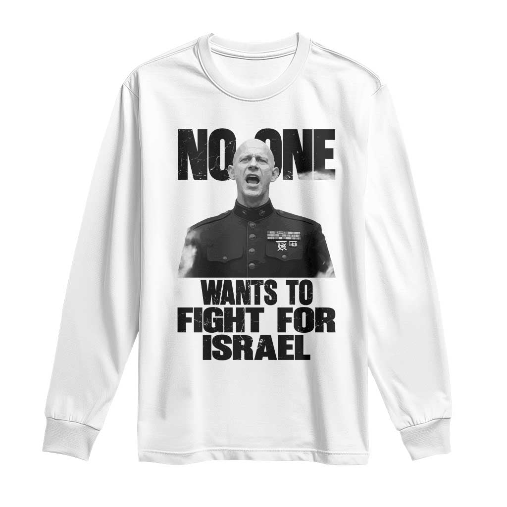 No One Wants To Fight For Israel Marine Veteran Statement Long Sleeve Shirt America First Freedom Anti War