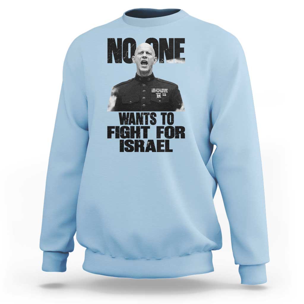 No One Wants To Fight For Israel Marine Veteran Statement Sweatshirt America First Freedom Anti War