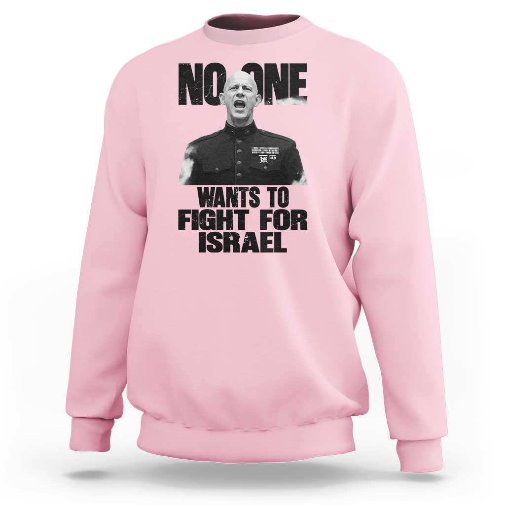 No One Wants To Fight For Israel Marine Veteran Statement Sweatshirt America First Freedom Anti War
