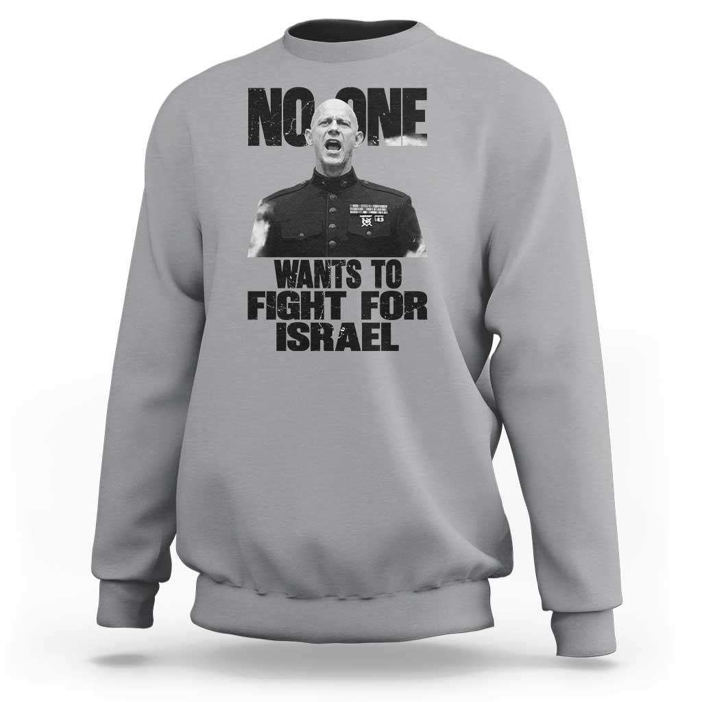 No One Wants To Fight For Israel Marine Veteran Statement Sweatshirt America First Freedom Anti War