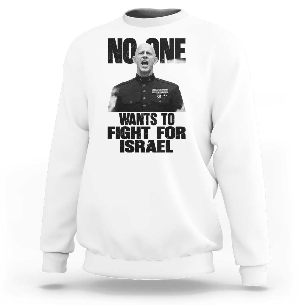 No One Wants To Fight For Israel Marine Veteran Statement Sweatshirt America First Freedom Anti War
