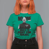 No One Wants To Fight For Israel Marine Veteran Statement T Shirt For Women America First Freedom Anti War