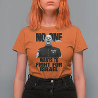 No One Wants To Fight For Israel Marine Veteran Statement T Shirt For Women America First Freedom Anti War
