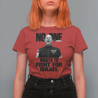 No One Wants To Fight For Israel Marine Veteran Statement T Shirt For Women America First Freedom Anti War