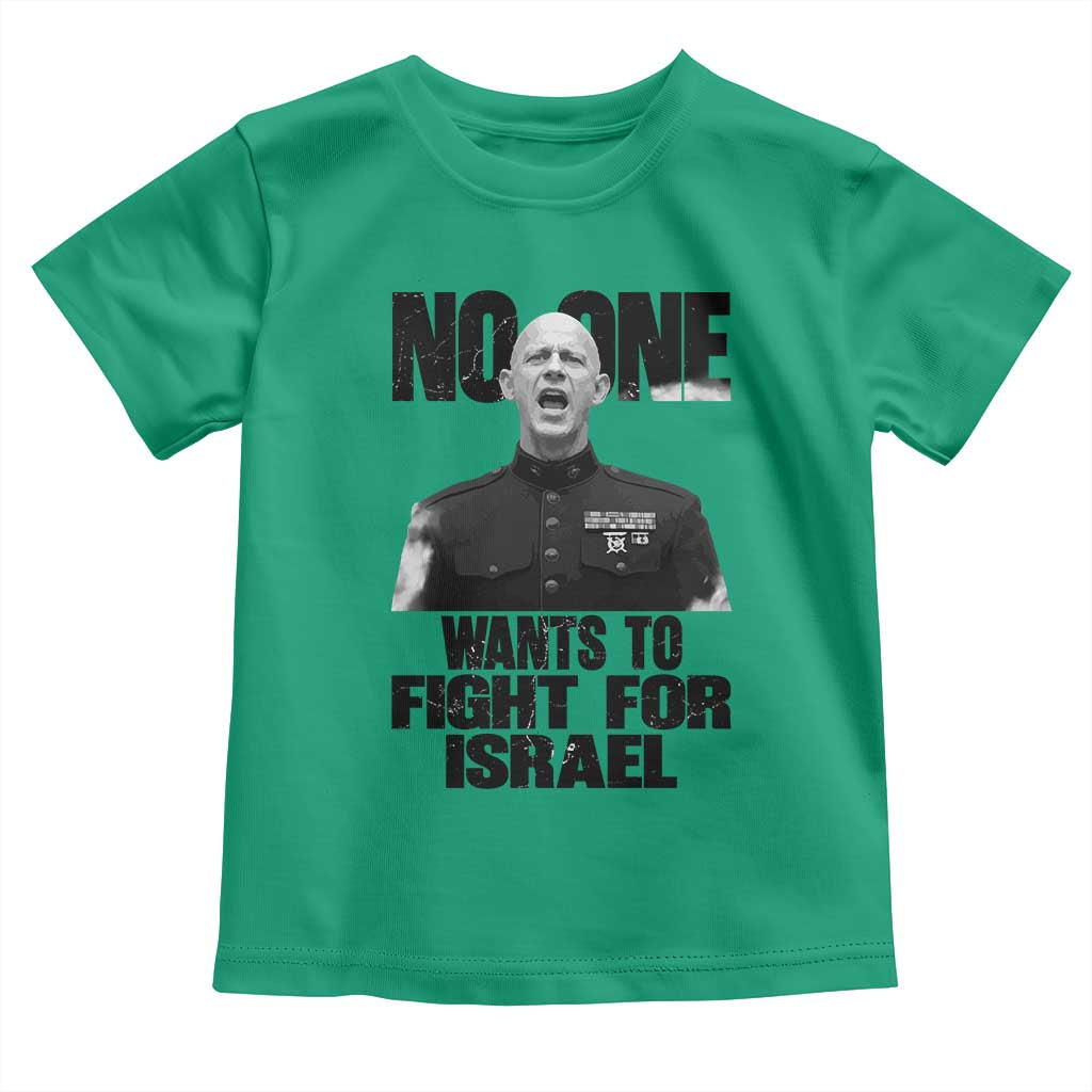 No One Wants To Fight For Israel Marine Veteran Statement Toddler T Shirt America First Freedom Anti War